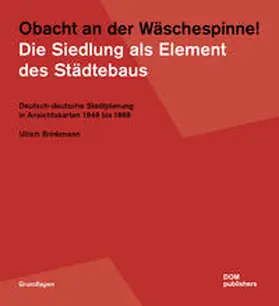 Brinkmann |  Obacht an der Wäschespinne! Die Siedlung als Element des Städtebaus | Buch |  Sack Fachmedien