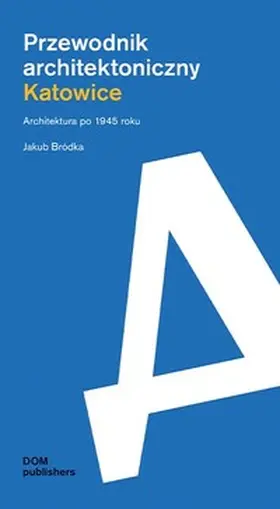 Bródka |  Katowice. Przewodnik architektoniczny | Buch |  Sack Fachmedien