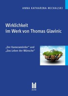 Michalski |  Wirklichkeit im Werk von Thomas Glavinic | Buch |  Sack Fachmedien