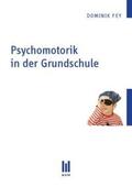 Fey |  Psychomotorik in der Grundschule | Buch |  Sack Fachmedien