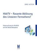 Ultsch |  HbbTV - Rasante Ablösung des Linearen Fernsehens? | Buch |  Sack Fachmedien