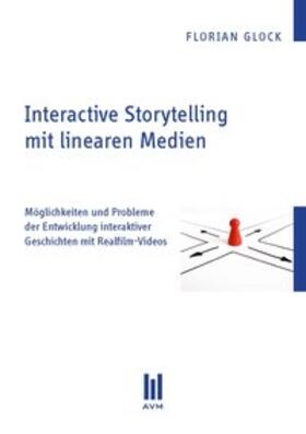 Glock |  Interactive Storytelling mit linearen Medien | Buch |  Sack Fachmedien
