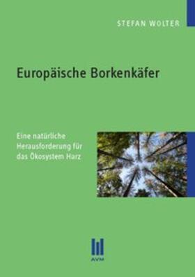 Wolter |  Europäische Borkenkäfer | Buch |  Sack Fachmedien