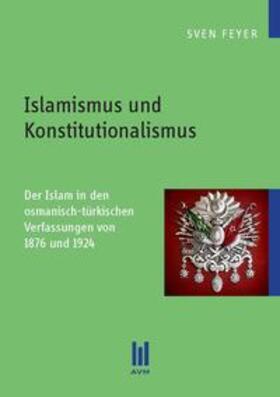 Feyer | Islamismus und Konstitutionalismus | Buch | 978-3-86924-439-6 | sack.de
