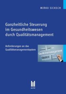 Sicksch | Ganzheitliche Steuerung im Gesundheitswesen durch Qualitätsmanagement | Buch | 978-3-86924-463-1 | sack.de