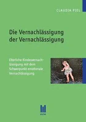 Piel |  Die Vernachlässigung der Vernachlässigung | Buch |  Sack Fachmedien