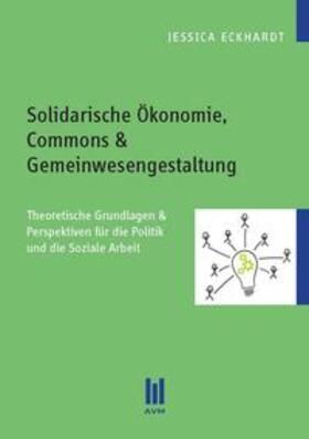 Eckhardt | Solidarische Ökonomie, Commons & Gemeinwesengestaltung | Buch | 978-3-86924-565-2 | sack.de