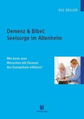 Zeller | Demenz & Bibel: Seelsorge im Altenheim | Buch | 978-3-86924-600-0 | sack.de