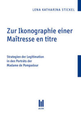 Stickel | Zur Ikonographie einer Maîtresse en titre | Buch | 978-3-86924-707-6 | sack.de