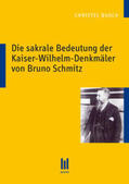 Busch |  Die sakrale Bedeutung der Kaiser-Wilhelm-Denkmäler von Bruno Schmitz | Buch |  Sack Fachmedien