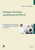 Baumann |  Einstieg in die Datenverarbeitung mit SPSS 23 | Buch |  Sack Fachmedien