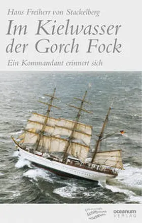 Stackelberg / Deutsches Schiffahrtsmuseum / Hoops |  Im Kielwasser der Gorch Fock (Neuausgabe 2014) | Buch |  Sack Fachmedien