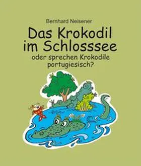 Neisener |  Das Krokodil im Schlosssee | Buch |  Sack Fachmedien