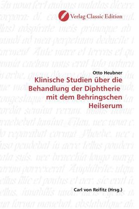 Heubner | Klinische Studien über die Behandlung der Diphtherie mit dem Behringschen Heilserum | Buch | 978-3-86932-041-0 | sack.de