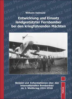 Hellmold |  Entwicklung und Einsatz landgestützter Fernbomber bei den kriegführenden Mächten | Buch |  Sack Fachmedien