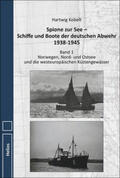 Kobelt |  Spione zur See - Schiffe und Boote der deutschen Abwehr 1938-1945 | Buch |  Sack Fachmedien