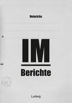 Heinrichs |  Heinrichs IM-Berichte - Erinnerungen an das DDR | Buch |  Sack Fachmedien