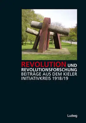 Fischer |  Revolution und Revolutionsforschung – Beiträge aus dem Kieler Initiativkreis 1918/19 | Buch |  Sack Fachmedien