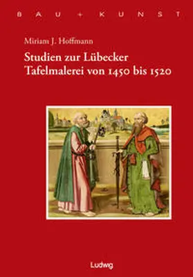 Schulze / Arthur-Haseloff-Gesellschaft / Hoffmann |  Studien zur Lübecker Tafelmalerei von 1450-1520 | Buch |  Sack Fachmedien