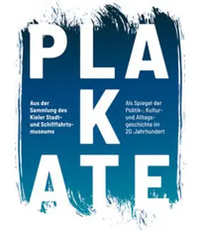 Tillmann |  Plakate aus der Sammlung des Kieler Stadt- und Schifffahrtsmuseums als Spiegel der Politik -, Kultur- und Alltagsgeschichte im 20. Jahrhundert | Buch |  Sack Fachmedien