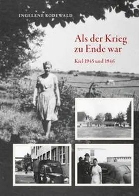 Rodewald |  Als der Krieg zu Ende war, Kiel 1945 und 1946 | Buch |  Sack Fachmedien