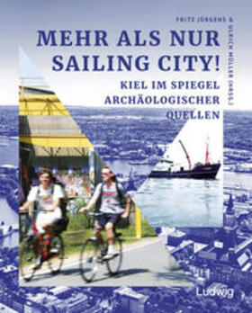 Jürgens / Müller / Breiner |  Mehr als nur Sailing City! Kiel im Spiegel archäologischer Quellen | Buch |  Sack Fachmedien