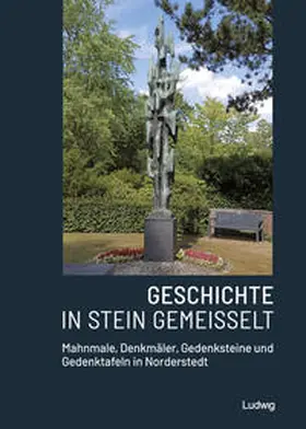  Geschichte in Stein gemeißelt - Mahnmale, Denkmäler, Gedenksteine und Gedenktafeln in Norderstedt | Buch |  Sack Fachmedien