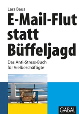 Baus |  E-Mail-Flut statt Büffeljagd | Buch |  Sack Fachmedien