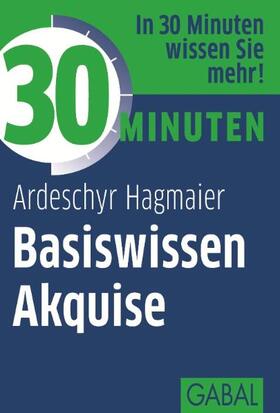 Hagmaier |  30 Minuten Basiswissen Akquise | Buch |  Sack Fachmedien