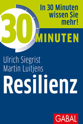 Siegrist / Luitjens |  30 Minuten Resilienz | Buch |  Sack Fachmedien