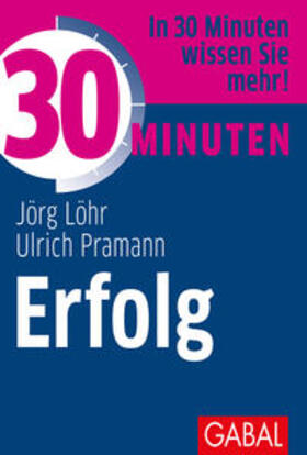 Löhr / Pramann | 30 Minuten Erfolg | Buch | 978-3-86936-292-2 | sack.de
