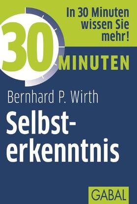 Wirth | 30 Minuten Selbsterkenntnis | Buch | 978-3-86936-304-2 | sack.de