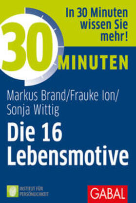 Ion / Brand / Wittig | 30 Minuten Die 16 Lebensmotive | Buch | 978-3-86936-309-7 | sack.de