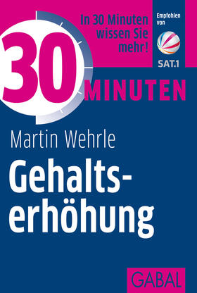 Wehrle | 30 Minuten Gehaltserhöhung | Buch | 978-3-86936-320-2 | sack.de
