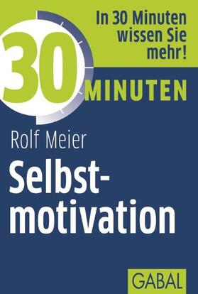 Meier | 30 Minuten Selbstmotivation | Buch | 978-3-86936-321-9 | sack.de