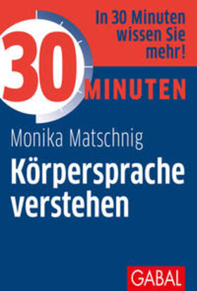 Matschnig |  30 Minuten Körpersprache verstehen | Buch |  Sack Fachmedien