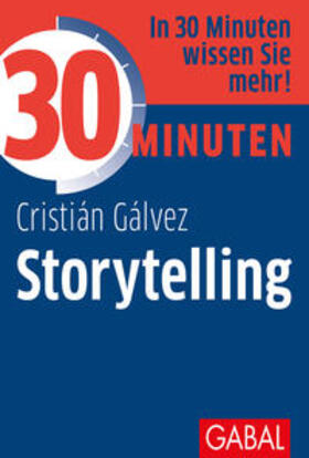 Gálvez | 30 Minuten Storytelling | Buch | 978-3-86936-373-8 | sack.de