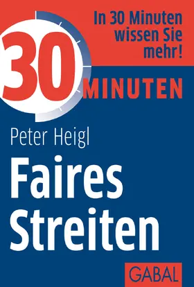Heigl | 30 Minuten Faires Streiten | Buch | 978-3-86936-386-8 | www.sack.de