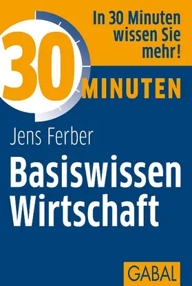 Ferber |  30 Minuten Basiswissen Wirtschaft | Buch |  Sack Fachmedien