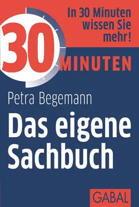 Begemann | 30 Minuten Das eigene Sachbuch | Buch | 978-3-86936-402-5 | www.sack.de