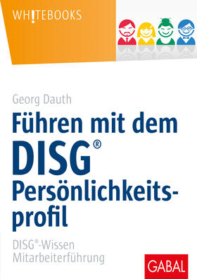 Dauth | Führen mit dem DISG®-Persönlichkeitsprofil | Buch | 978-3-86936-438-4 | sack.de