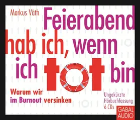 Väth |  Feierabend hab ich, wenn ich tot bin | Sonstiges |  Sack Fachmedien