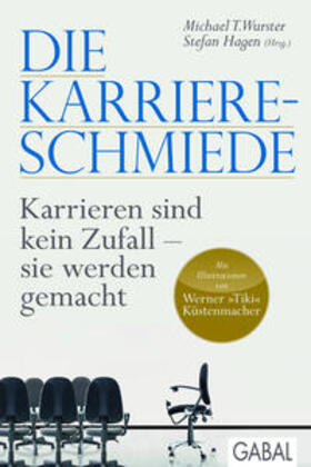 Wurster / Hagen | Die Karriere-Schmiede | Buch | 978-3-86936-480-3 | sack.de
