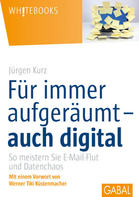 Kurz | Für immer aufgeräumt- auch digital | Buch | 978-3-86936-561-9 | sack.de