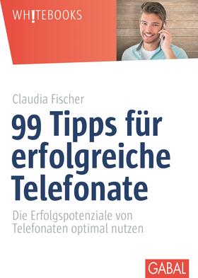 Fischer | 99 Tipps für erfolgreiche Telefonate | Buch | 978-3-86936-668-5 | sack.de