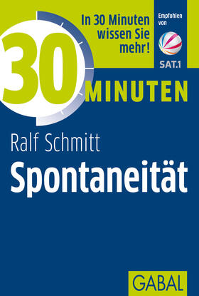 Schmitt |  30 Minuten Spontaneität | Buch |  Sack Fachmedien