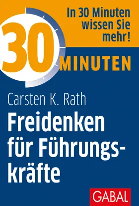 Rath |  30 Minuten Freidenken für Führungskräfte | Buch |  Sack Fachmedien