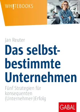 Reuter | Das selbstbestimmte Unternehmen | Buch | 978-3-86936-836-8 | sack.de