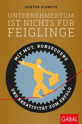 Schmitz |  Unternehmertum ist nichts für Feiglinge | Buch |  Sack Fachmedien