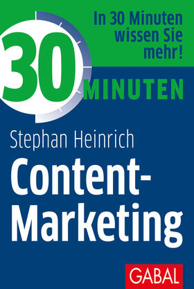 Heinrich | 30 Minuten Content-Marketing | Buch | 978-3-86936-882-5 | sack.de